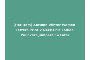 [Hot Item] Autumn Winter Women Letters Print V Neck Chic Ladies Pullovers Jumpers Sweater