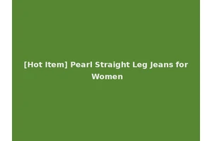 [Hot Item] Pearl Straight Leg Jeans for Women
