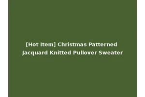 [Hot Item] Christmas Patterned Jacquard Knitted Pullover Sweater