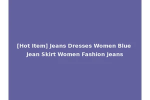[Hot Item] Jeans Dresses Women Blue Jean Skirt Women Fashion Jeans