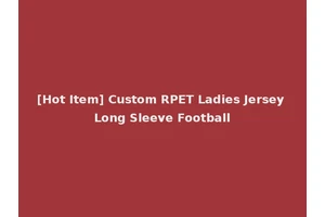 [Hot Item] Custom RPET Ladies Jersey Long Sleeve Football