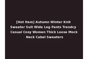 [Hot Item] Autumn Winter Knit Sweater Suit Wide Leg Pants Trendcy Casual Cosy Women Thick Loose Mock Neck Cabel Sweaters