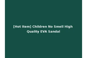 [Hot Item] Children No Smell High Quality EVA Sandal