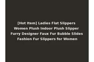 [Hot Item] Ladies Flat Slippers Women Plush Indoor Plush Slipper Furry Designer Faux Fur Bubble Slides Fashion Fur Slippers for Women