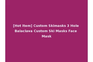 [Hot Item] Custom Skimasks 3 Hole Balaclava Custom Ski Masks Face Mask