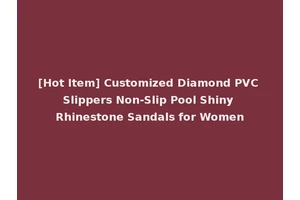 [Hot Item] Customized Diamond PVC Slippers Non-Slip Pool Shiny Rhinestone Sandals for Women