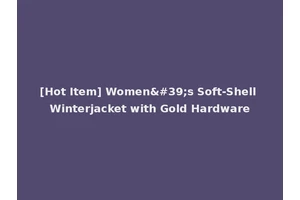 [Hot Item] Women's Soft-Shell Winterjacket with Gold Hardware