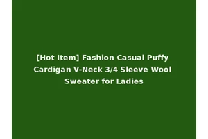 [Hot Item] Fashion Casual Puffy Cardigan V-Neck 3/4 Sleeve Wool Sweater for Ladies