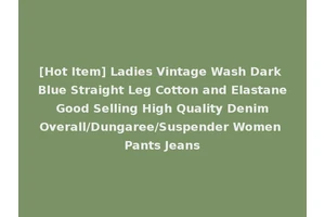 [Hot Item] Ladies Vintage Wash Dark Blue Straight Leg Cotton and Elastane Good Selling High Quality Denim Overall/Dungaree/Suspender Women Pants Jeans