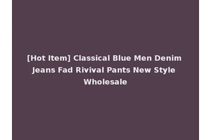 [Hot Item] Classical Blue Men Denim Jeans Fad Rivival Pants New Style Wholesale
