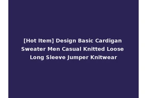 [Hot Item] Design Basic Cardigan Sweater Men Casual Knitted Loose Long Sleeve Jumper Knitwear