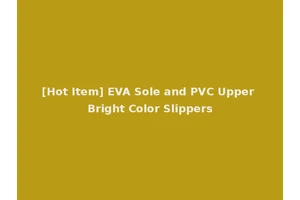 [Hot Item] EVA Sole and PVC Upper Bright Color Slippers