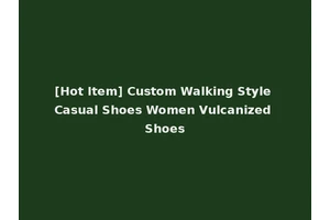[Hot Item] Custom Walking Style Casual Shoes Women Vulcanized Shoes