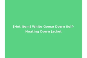 [Hot Item] White Goose Down Self-Heating Down Jacket