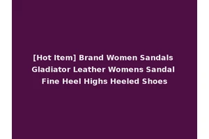 [Hot Item] Brand Women Sandals Gladiator Leather Womens Sandal Fine Heel Highs Heeled Shoes