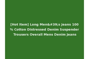 [Hot Item] Long Men's Jeans 100% Cotton Distressed Denim Suspender Trousers Overall Mens Denim Jeans