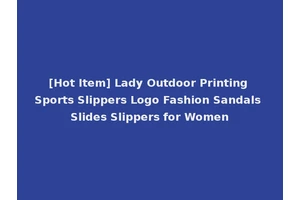 [Hot Item] Lady Outdoor Printing Sports Slippers Logo Fashion Sandals Slides Slippers for Women
