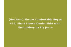 [Hot Item] Simple Comfortable Boys' Short Sleeve Denim Shirt with Embroidery by Fly Jeans
