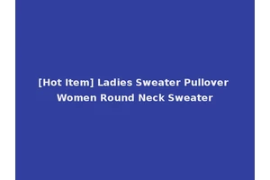 [Hot Item] Ladies Sweater Pullover Women Round Neck Sweater