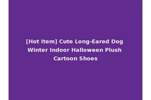 [Hot Item] Cute Long-Eared Dog Winter Indoor Halloween Plush Cartoon Shoes