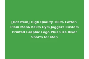 [Hot Item] High Quality 100% Cotton Plain Men's Gym Joggers Custom Printed Graphic Logo Plus Size Biker Shorts for Men