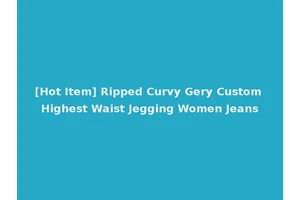 [Hot Item] Ripped Curvy Gery Custom Highest Waist Jegging Women Jeans