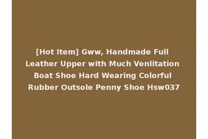 [Hot Item] Gww, Handmade Full Leather Upper with Much Venlitation Boat Shoe Hard Wearing Colorful Rubber Outsole Penny Shoe Hsw037