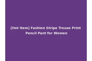 [Hot Item] Fashion Stripe Trouse Print Pencil Pant for Women