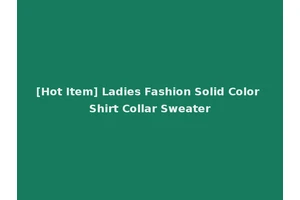 [Hot Item] Ladies Fashion Solid Color Shirt Collar Sweater