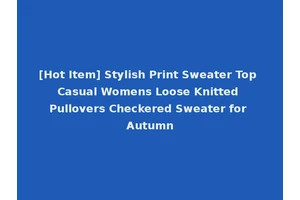 [Hot Item] Stylish Print Sweater Top Casual Womens Loose Knitted Pullovers Checkered Sweater for Autumn