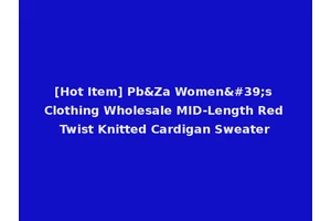 [Hot Item] Pb&Za Women's Clothing Wholesale MID-Length Red Twist Knitted Cardigan Sweater