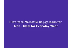 [Hot Item] Versatile Baggy Jeans for Men - Ideal for Everyday Wear