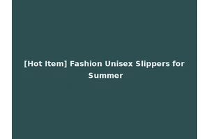 [Hot Item] Fashion Unisex Slippers for Summer