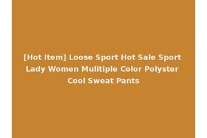 [Hot Item] Loose Sport Hot Sale Sport Lady Women Mulitiple Color Polyster Cool Sweat Pants