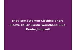 [Hot Item] Women Clothing Short Sleeve Collar Elastic Waistband Blue Denim Jumpsuit