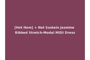 [Hot Item] + Net Sustain Jasmine Ribbed Stretch-Modal MIDI Dress