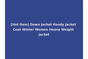 [Hot Item] Down Jacket Hoody Jacket Coat Winter Women Heavy Weight Jacket