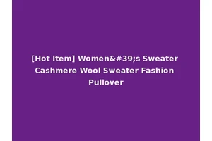 [Hot Item] Women's Sweater Cashmere Wool Sweater Fashion Pullover