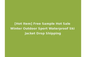 [Hot Item] Free Sample Hot Sale Winter Outdoor Sport Waterproof Ski Jacket Drop Shipping