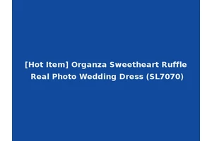 [Hot Item] Organza Sweetheart Ruffle Real Photo Wedding Dress (SL7070)