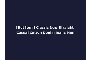[Hot Item] Classic New Straight Casual Cotton Denim Jeans Men