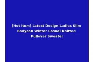 [Hot Item] Latest Design Ladies Slim Bodycon Winter Casual Knitted Pullover Sweater