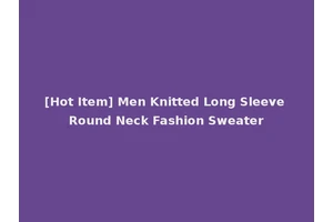 [Hot Item] Men Knitted Long Sleeve Round Neck Fashion Sweater