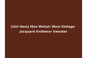 [Hot Item] Men Mohair Wool Vintage Jacquard Knitwear Sweater