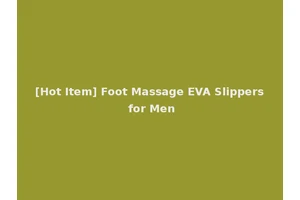 [Hot Item] Foot Massage EVA Slippers for Men