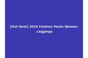 [Hot Item] 2016 Fashion Pants Women Leggings