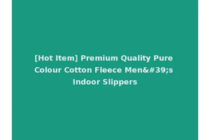 [Hot Item] Premium Quality Pure Colour Cotton Fleece Men's Indoor Slippers
