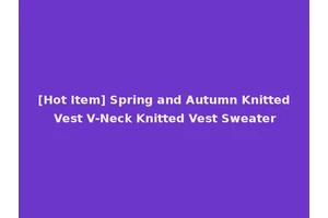 [Hot Item] Spring and Autumn Knitted Vest V-Neck Knitted Vest Sweater