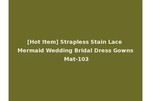 [Hot Item] Strapless Stain Lace Mermaid Wedding Bridal Dress Gowns Mat-103