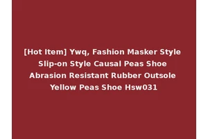 [Hot Item] Ywq, Fashion Masker Style Slip-on Style Causal Peas Shoe Abrasion Resistant Rubber Outsole Yellow Peas Shoe Hsw031